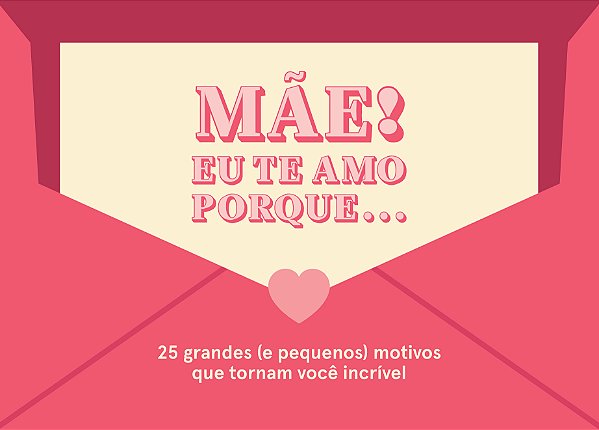 Livro Mãe! Eu te amo porque...: 25 grandes (e pequenos) m...