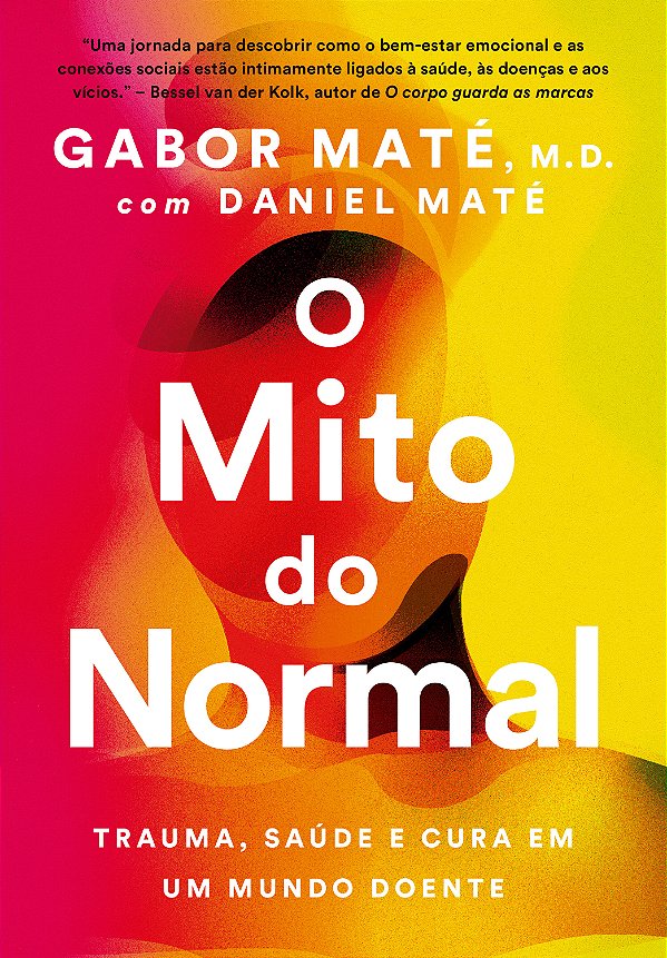 Livro O Mito Do Normal - Trauma, Saúde E Cura Em Um Mundo...