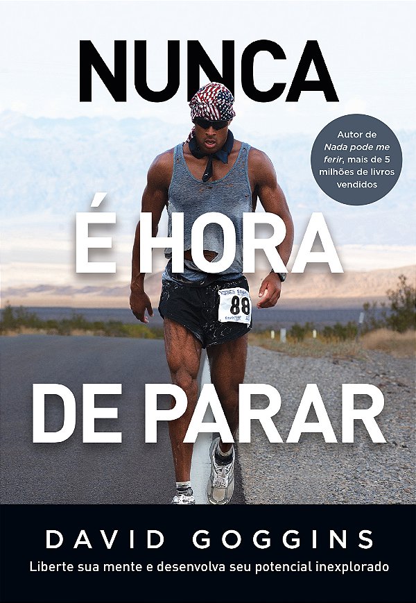 Livro Nunca É Hora De Parar - Liberte Sua Mente E Desenvo...