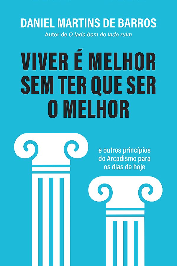 Livro Viver É Melhor Sem Ter Que Ser O Melhor E Outros Pr...