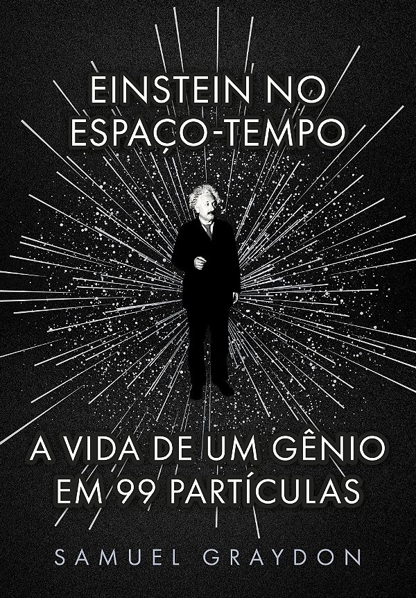 Livro Einstein No Espaço-Tempo - A Vida De Um Gênio Em 99...