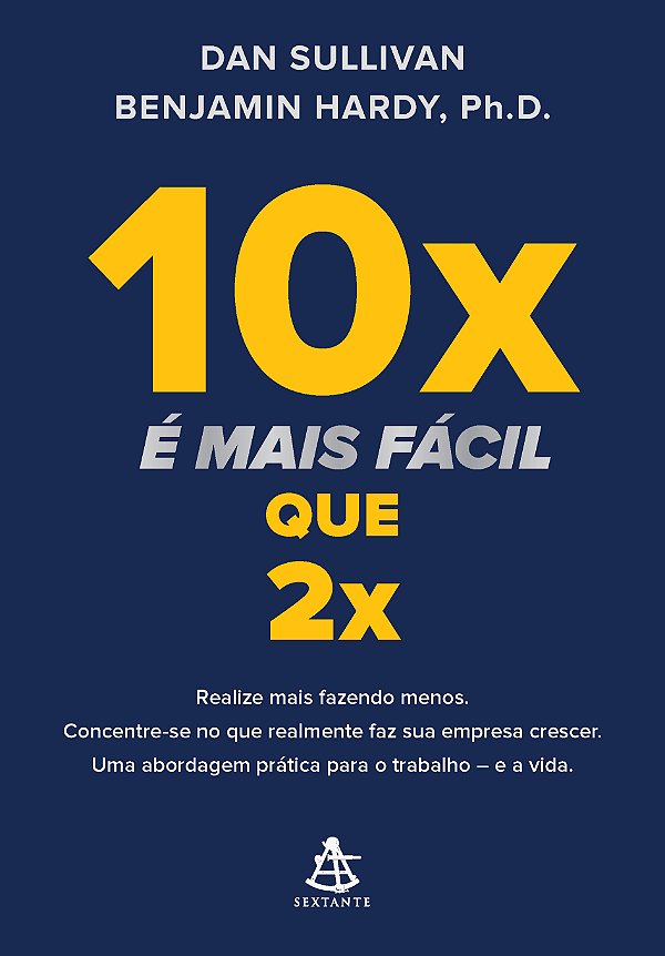 Livro 10X É Mais Fácil Que 2X - Realize Mais Fazendo Meno...