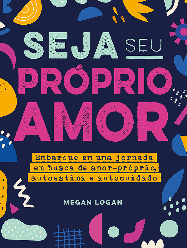 Livro Seja seu próprio amor: Embarque em uma jornada em b...