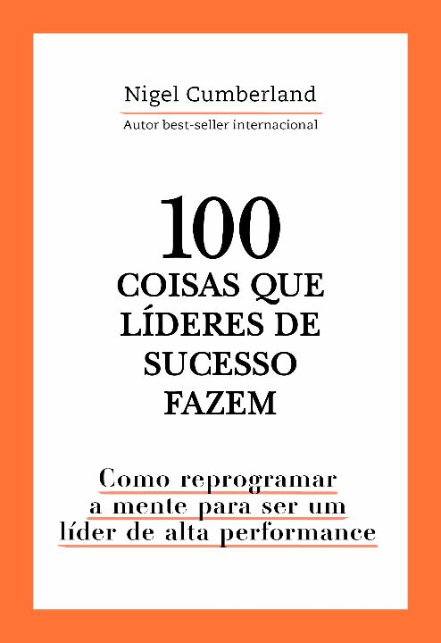 Livro 100 coisas que líderes de sucesso fazem: Como repro...