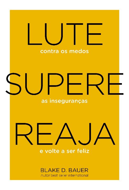 Livro Lute. Supere. Reaja.: Lute contra os medos. Supere ...