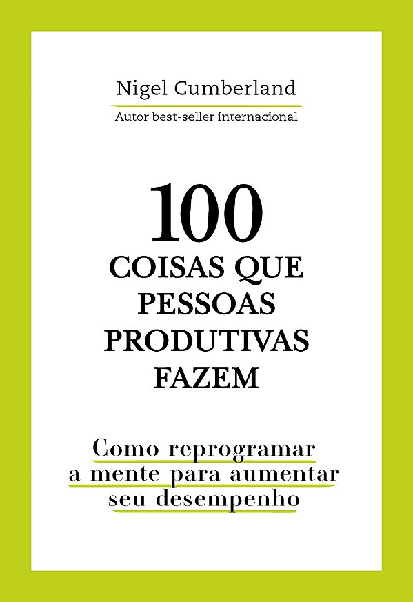 Livro 100 Coisas Que Pessoas Produtivas Fazem - Como Repr...