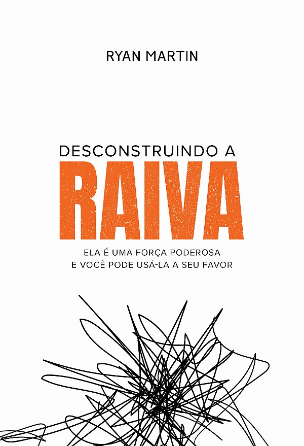 Livro Desconstruindo a raiva: Ela é uma força poderosa e ...