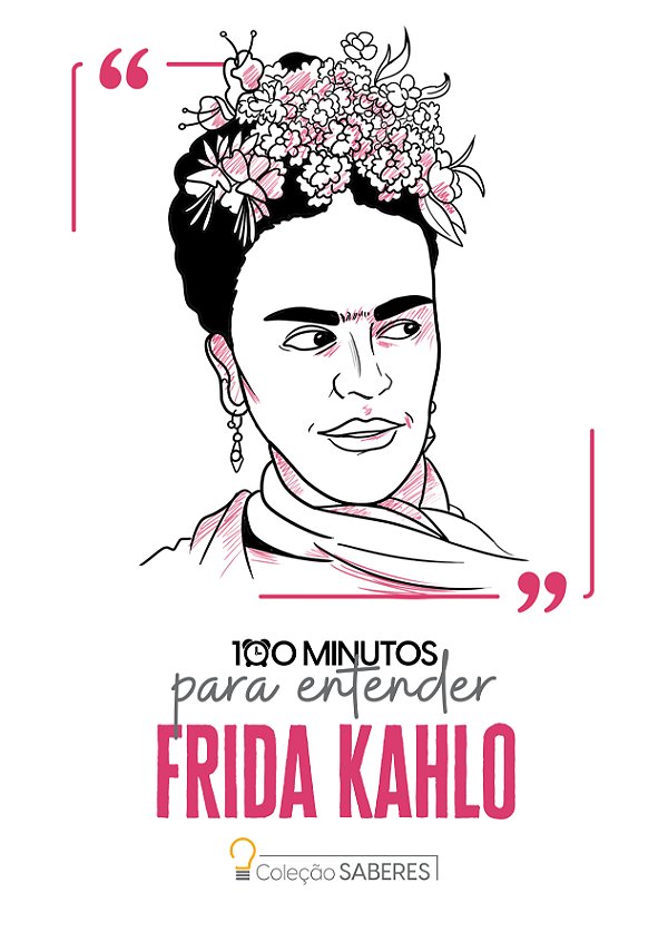 Livro 100 Minutos Para Entender Frida Kahlo