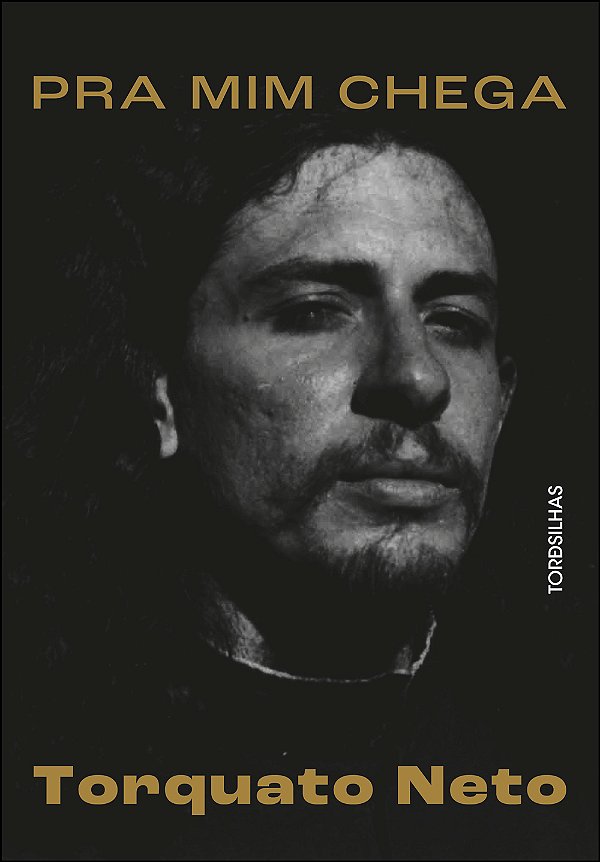 Livro Pra mim chega: a biografia de Torquato Neto