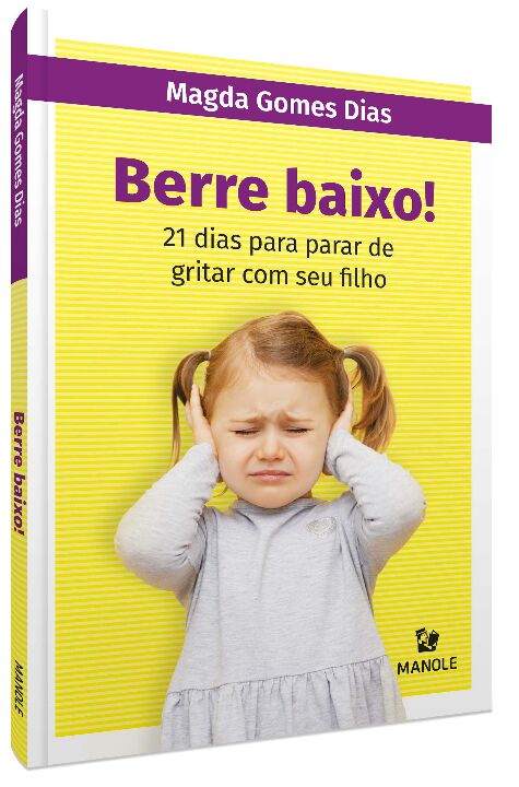 Livro Berre baixo!: 21 dias para parar de gritar com seu ...