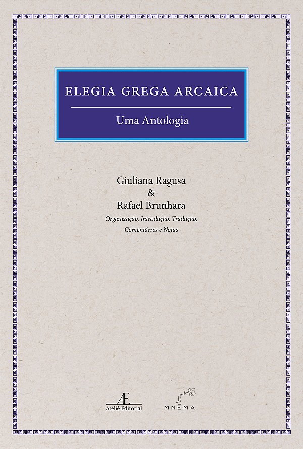 ELEGIA GREGA ARCAICA - UMA ANTOLOGIA