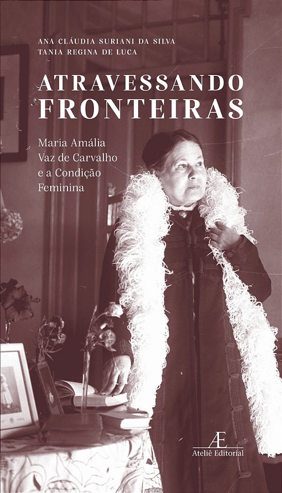 Livro Atravessando Fronteiras: Maria Amália Vaz De Carvalho E A...