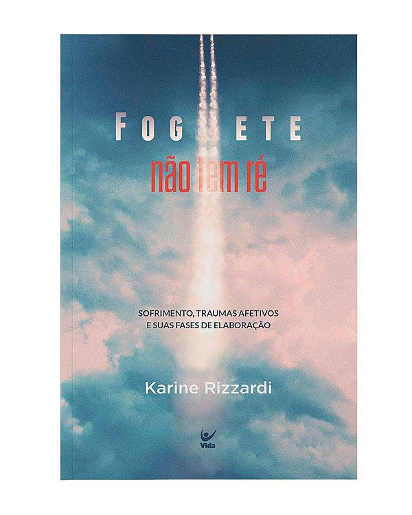 Livro Foguete não tem ré: sofrimento,traumas afetivos e s...