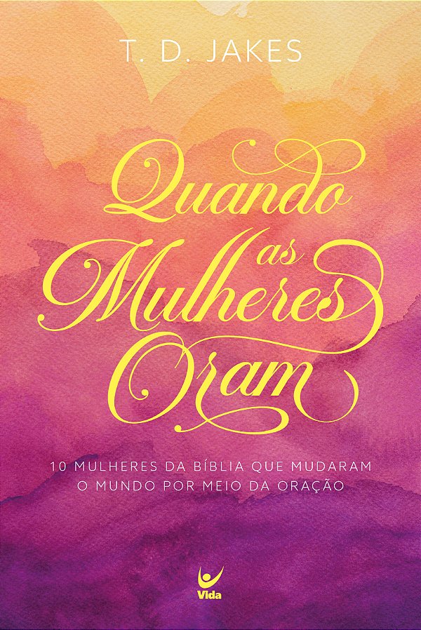 Livro Quando as mulheres oram: Dez mulheres da Bíblia que...