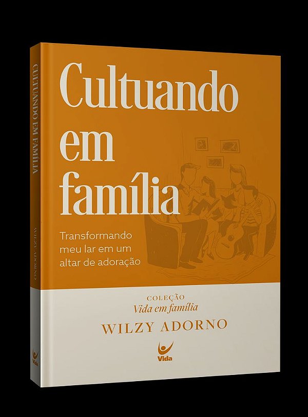 Livro Cultuando em família: Transformando o meu lar em um altar...