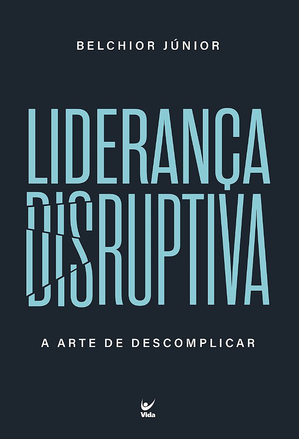 Livro Liderança Disruptiva: A arte de descomplicar