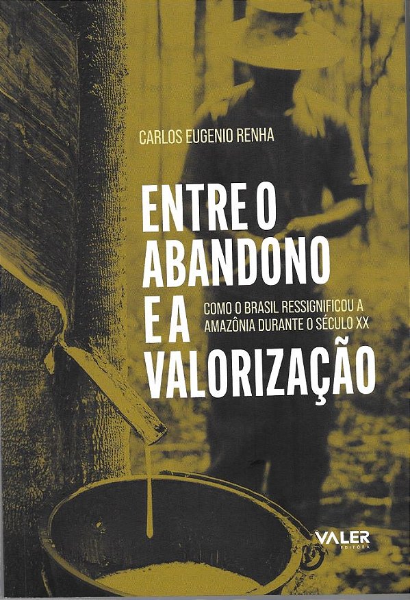 Livro Entre o abandono e a valorização: como o Brasil ressignif...