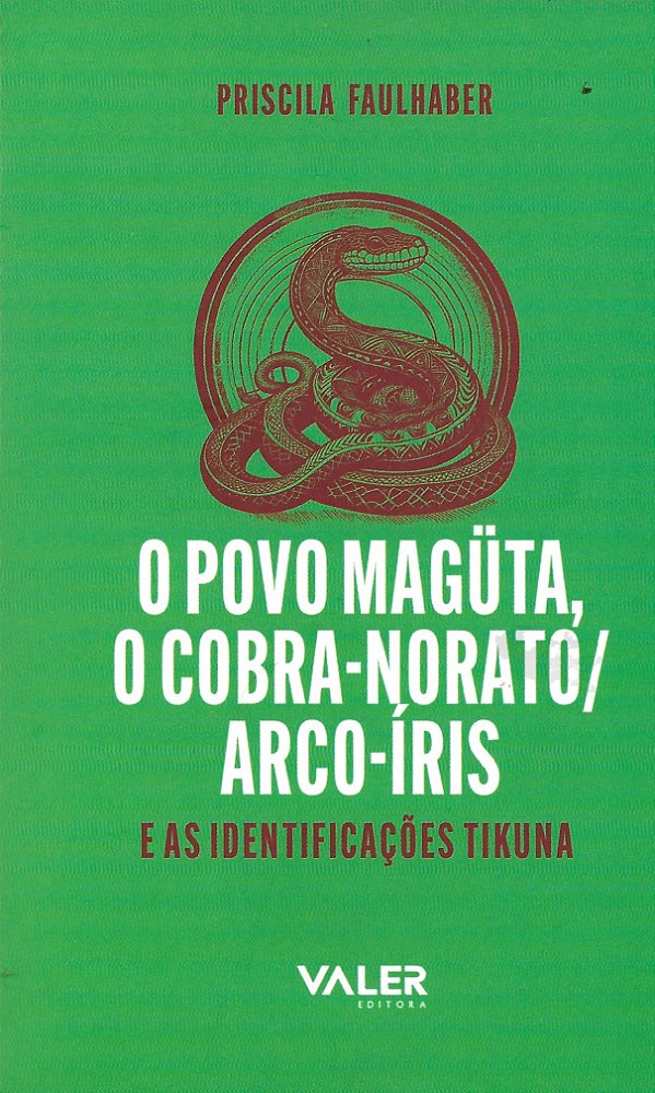 Livro O povo magüta, o cobra-norato/arco-íris e as identificaçõ...
