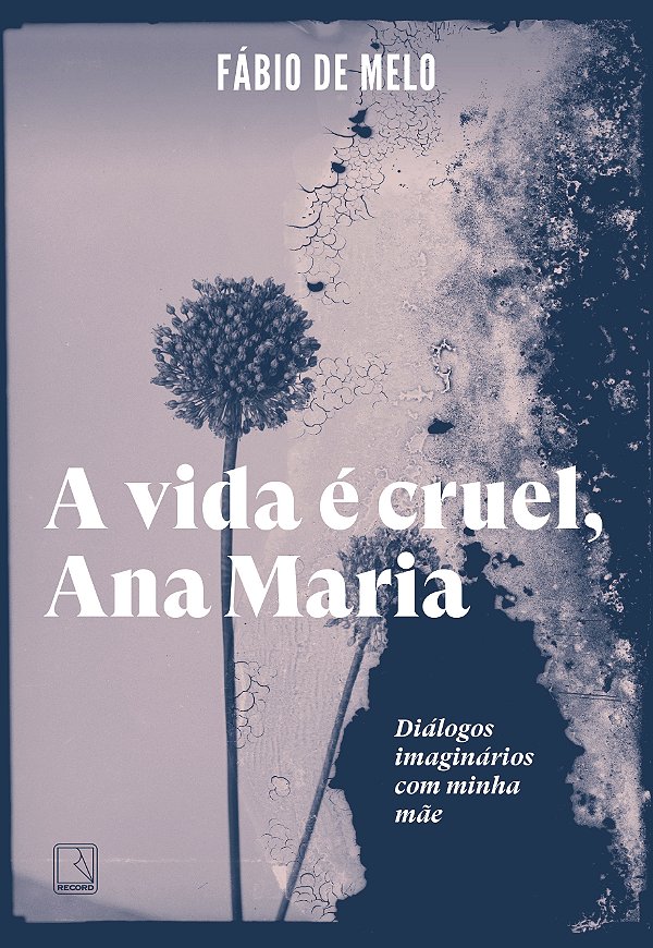 Livro A vida é cruel, Ana Maria - Pe Fabio de Melo