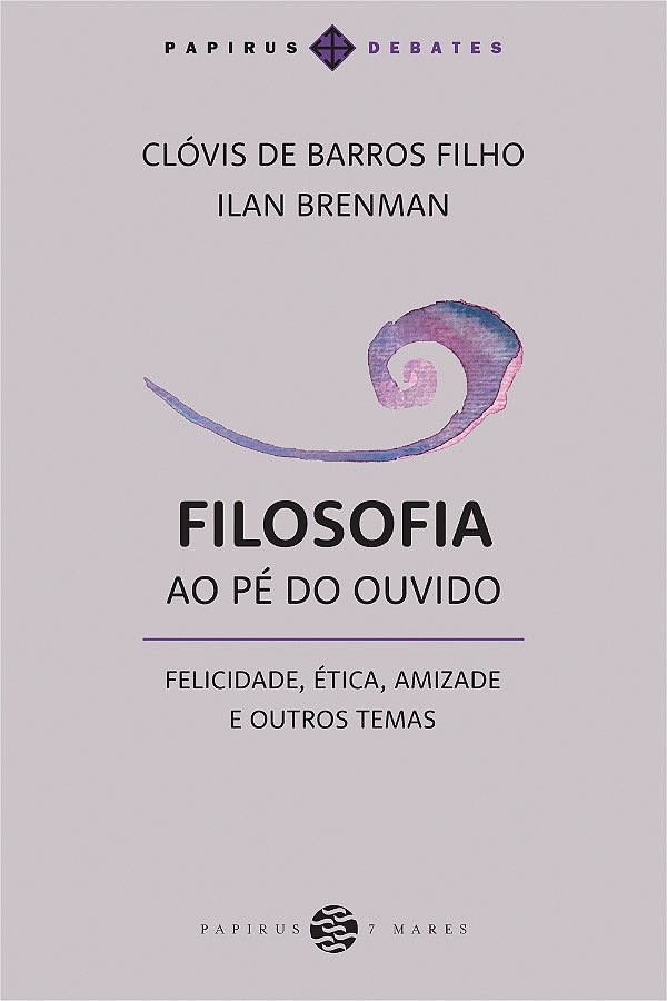 Livro Filosofia Ao Pé Do Ouvido - Felicidade, Ética, Amiz...