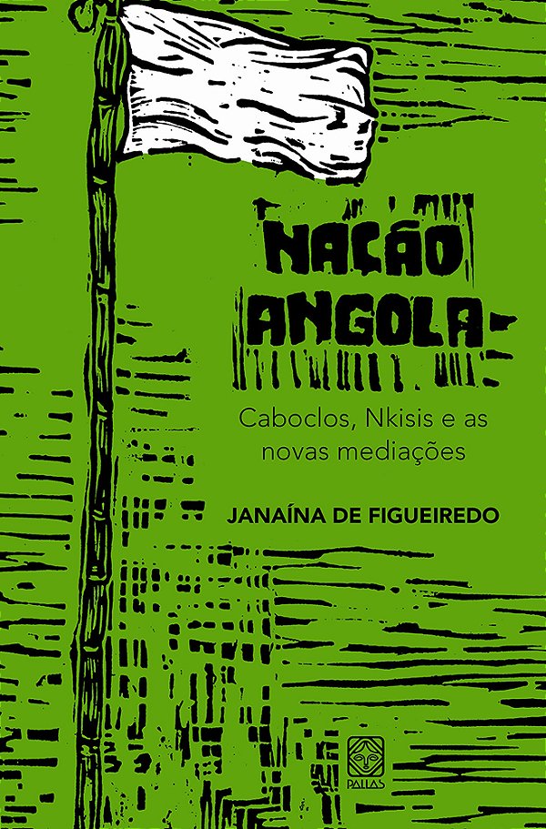 Livro Nação Angola: Caboclos, Nkisis e as novas mediações