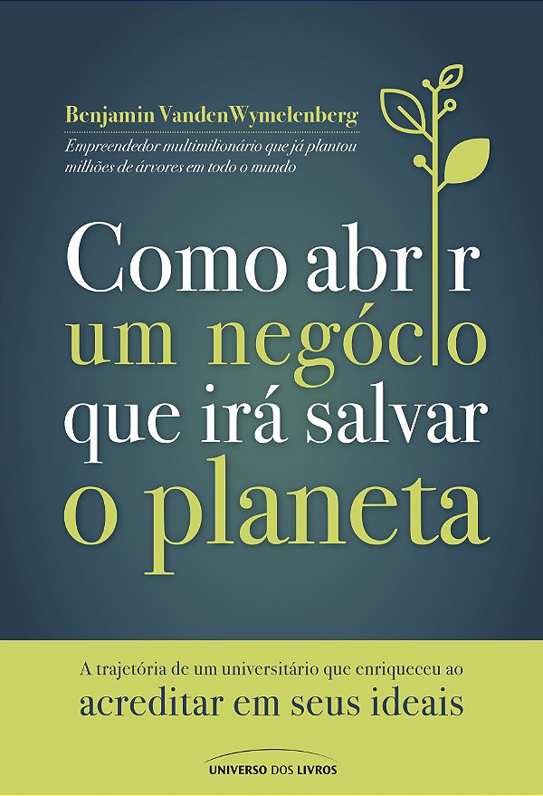 Livro Como abrir um negócio que irá salvar o planeta: A t...