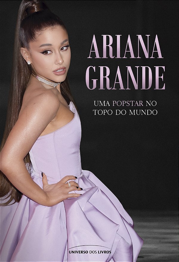 Livro Ariana Grande: Uma popstar no topo do mundo