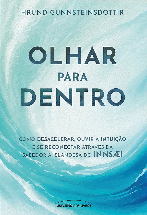 Livro Olhar para dentro: Como desacelerar, ouvir a intuição e s...