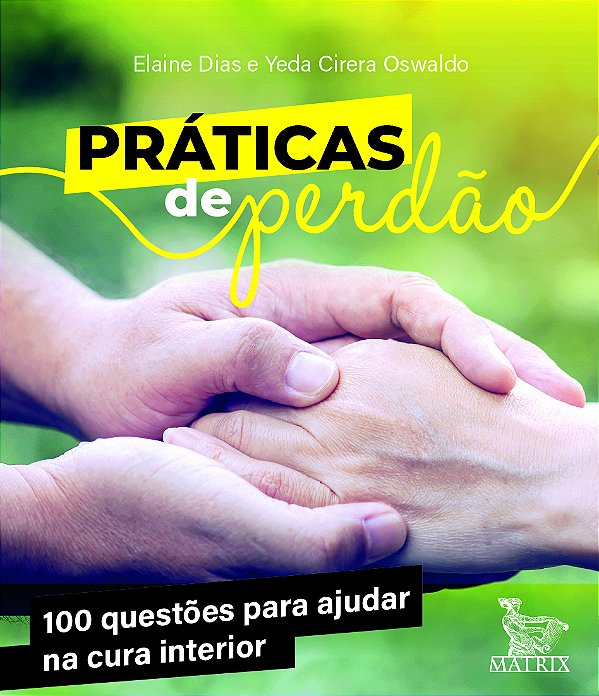 Livro Práticas de perdão: 100 questões para ajudar na cur...