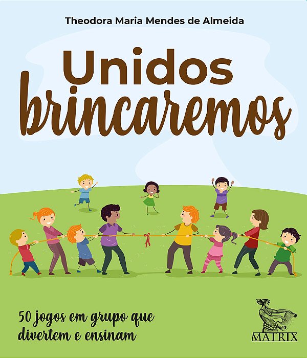 Livro Unidos brincaremos: 50 jogos em grupo que divertem ...