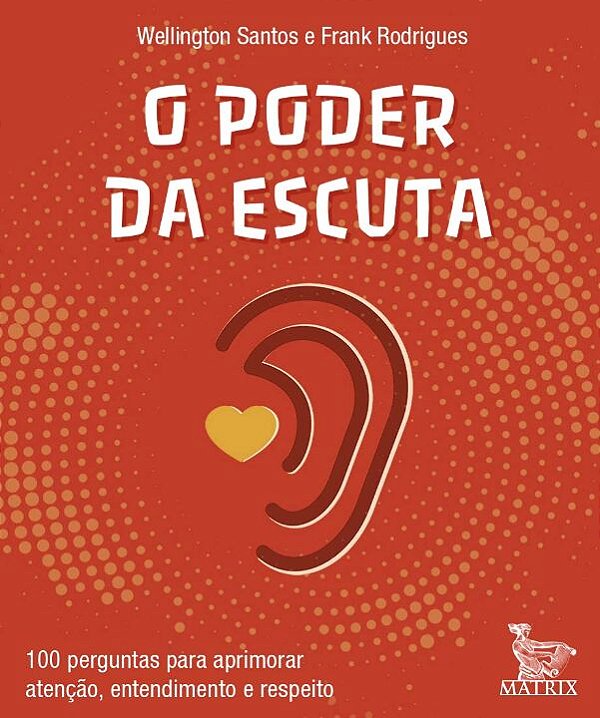 Livro O poder da escuta: 100 perguntas para aprimorar ate...