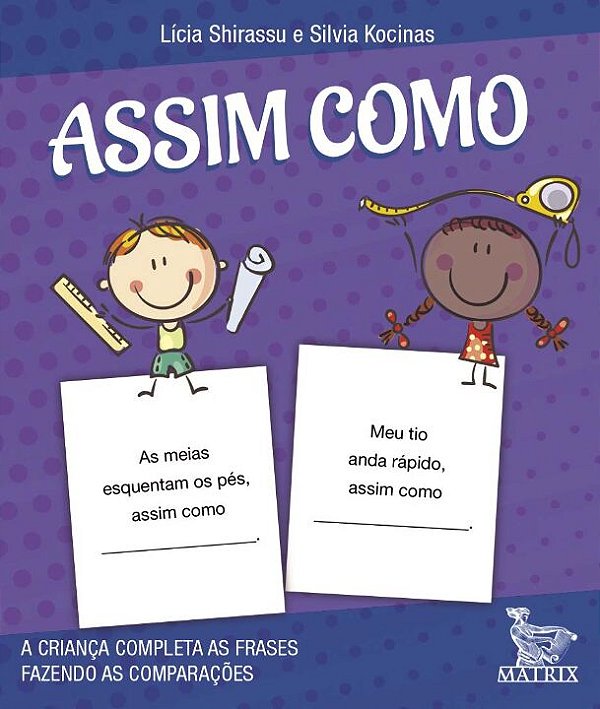 Livro Assim como: A criança completa a frase fazendo as c...