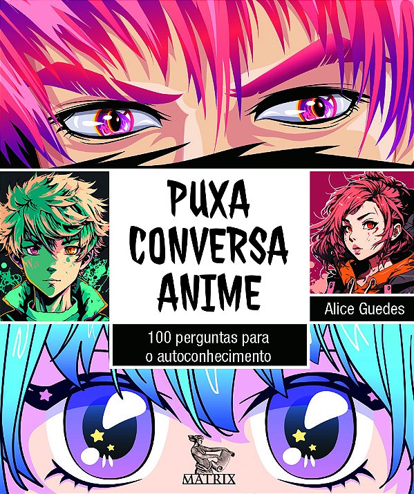 Livro Puxa Conversa Anime - 100 Perguntas Para O Autoconh...