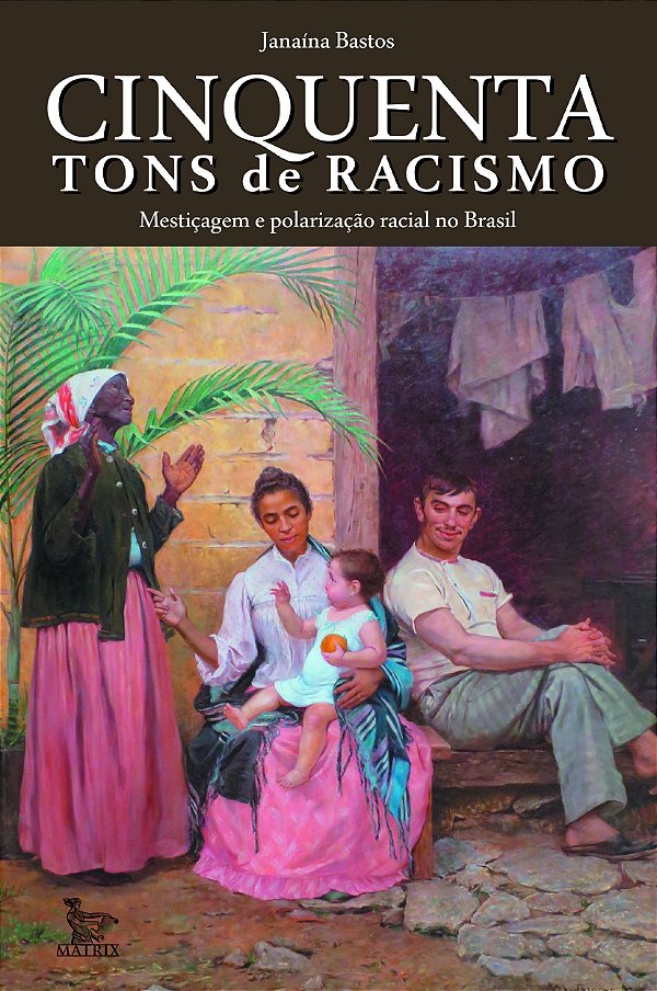 Livro Cinquenta tons de racismo: mestiçagem e polarização...