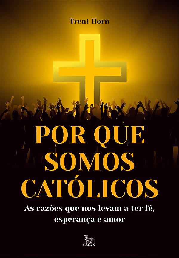 Livro Por Que Somos Católicos - As Razões Que Nos Levam A...