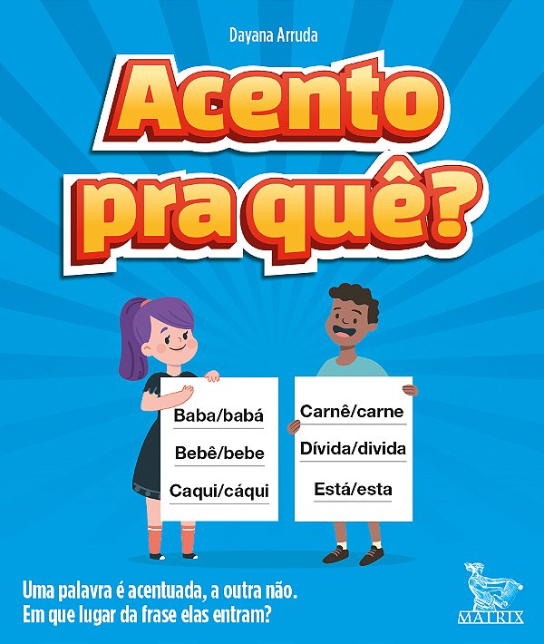 Livro Acento pra quê?: uma palavra é acentuada, a outra não. em...