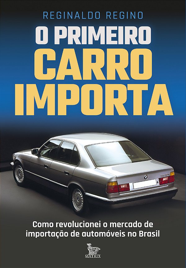 Livro O Primeiro Carro Importa - Como Revolucionei O Merc...
