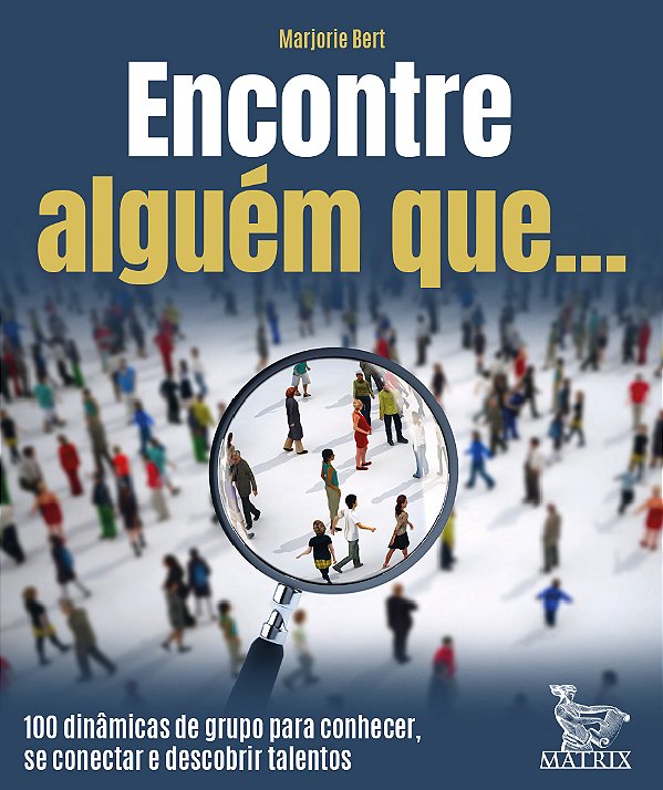 Livro Encontre Alguém Que: 100 Dinâmicas De Grupo Para Conhecer...