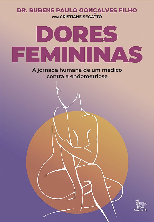 Livro Dores Femininas: A Jornada Humana De Um Médico Contra E E...