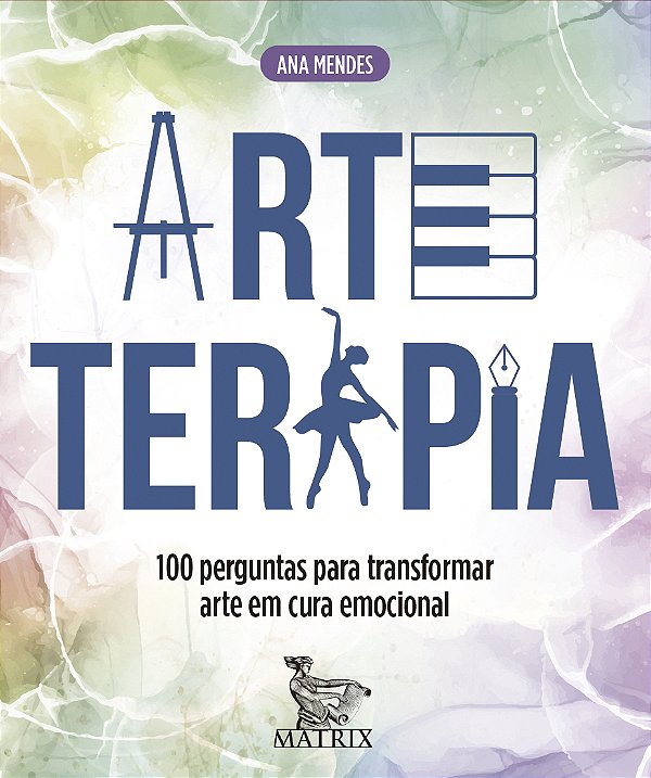 Livro Arteterapia - 100 Perguntas Para Transformar Arte Em Cura...