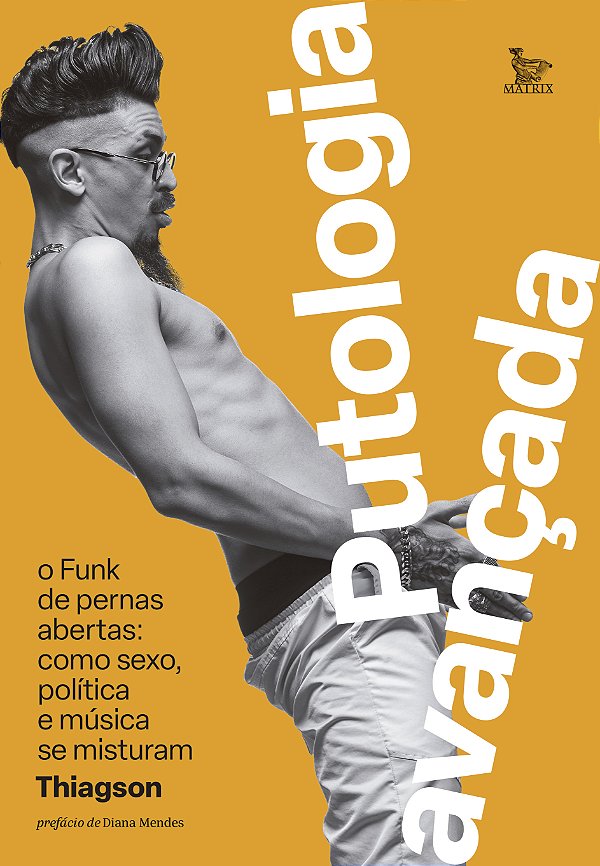 Livro Putologia avançada: o funk de pernas abertas: como sexo, ...