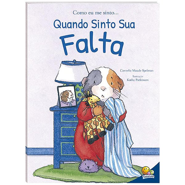 Livro Como eu me sinto (Ed.Luxo): Quando sinto sua falta