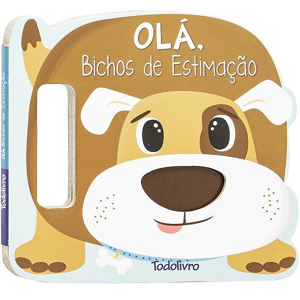 Livro Agite e Rodopie! Um Livro com alça: Olá, Bichos de Estima...