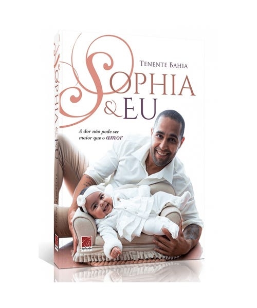 Livro Sophia & Eu: A dor não pode ser maior que o amor