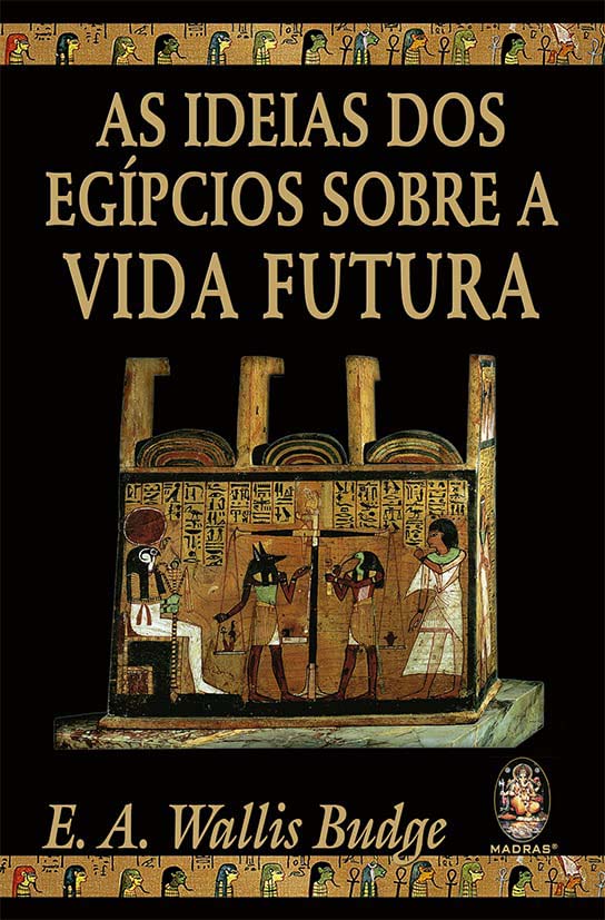 Livro As ideias dos egípcios sobre a vida futura (Volume ...