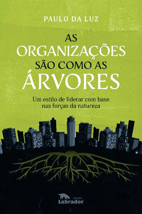Livro As organizações são como as árvores: Um estilo de l...