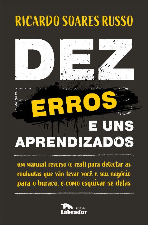 Livro Dez erros e uns aprendizados: Um manual reverso (e ...