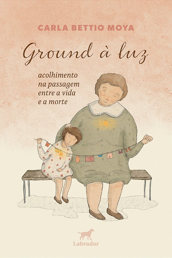 Livro Ground À Luz: Acolhimento Na Passagem Entre A Vida E A Mo...