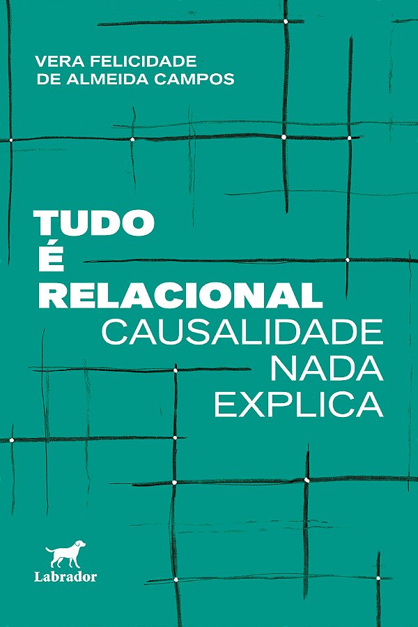 Livro Tudo É Relacional - Causalidade Nada Explica