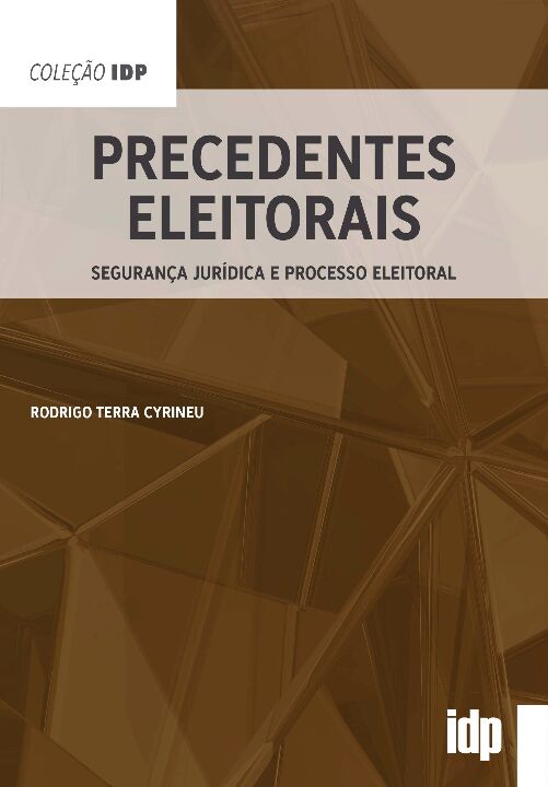 Livro Precedentes eleitorais: segurança jurídica e proces...